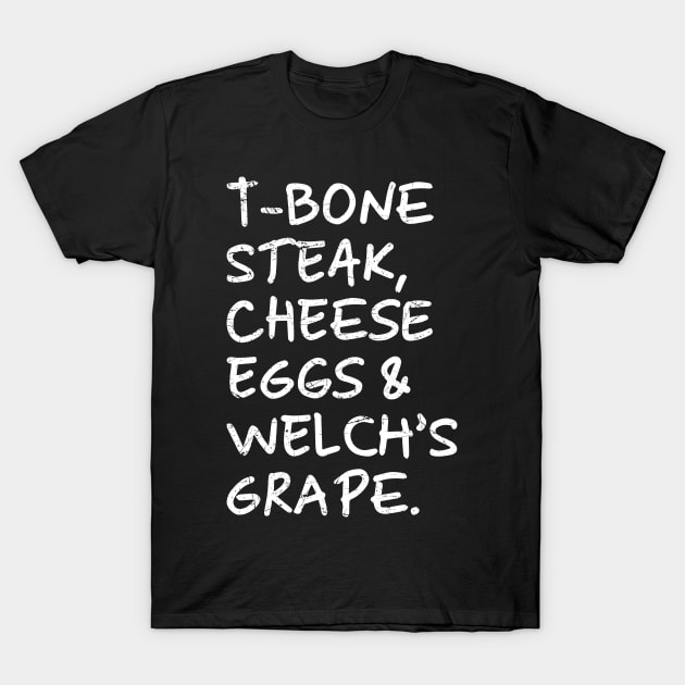 Guest Check - T-Bone Steak, Cheese Eggs, Welch's Grape T-Shirt by kaden.nysti